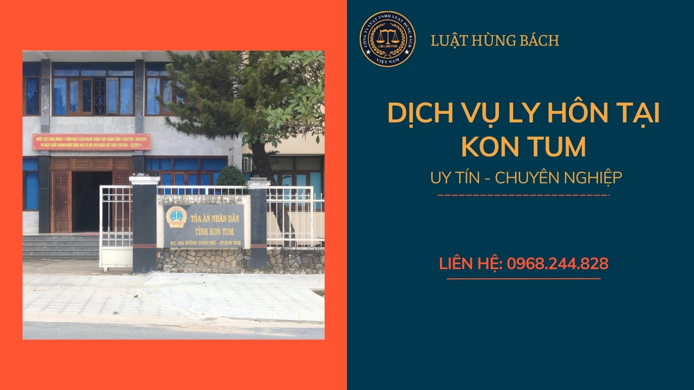 Luật Hùng Bách cung cấp dịch vụ ly hôn nhanh tại tòa án Kon Tum