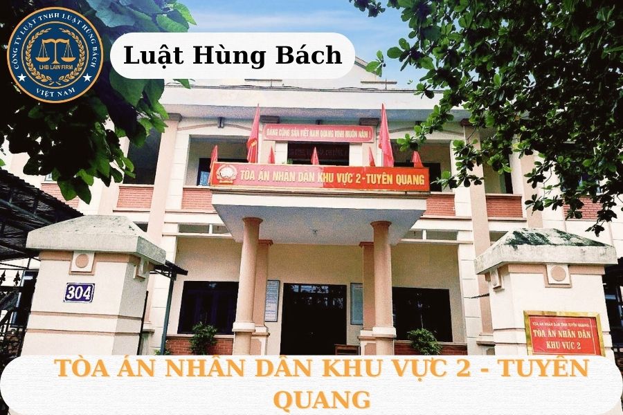 ĐỊA CHỈ TÒA ÁN NHÂN DÂN KHU VỰC 2 - TUYÊN QUANG